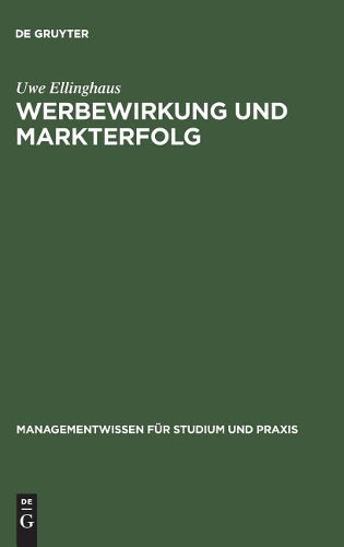 Werbewirkung und Markterfolg: Marktübergreifende Werbewirkungsanalysen (Managementwissen für Studium und Praxis) (German Edition