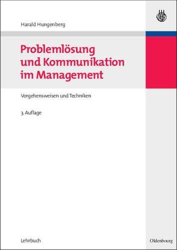 Problemlösung und Kommunikation im Management: Vorgehensweisen und Techniken (German Edition