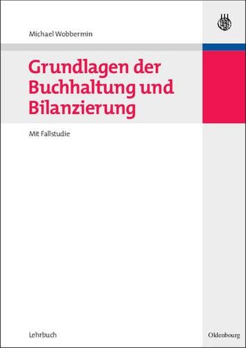 Grundlagen der Buchhaltung und Bilanzierung: Mit Fallstudie (German Edition