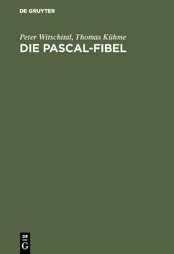 Die PASCAL-Fibel: Strukturierte Programmierung mit Pascal. Lehr- und Arbeitsbuch für Anfänger (für alle gängigen Pascal-Systeme) (German Edition