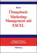 Übungsbuch: Marketing-Management mit EXCEL (Managementwissen für Studium und Praxis) (German Edition