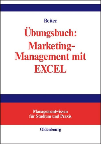 Übungsbuch: Marketing-Management mit EXCEL (Managementwissen für Studium und Praxis) (German Edition