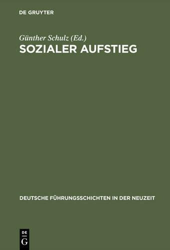 Sozialer Aufstieg: Funktionseliten im Spätmittelalter und in der Frühen Neuzeit. Büdinger Forschungen zur Sozialgeschichte 2000 und 2001 (Deutsche ... in der Neuzeit, 25) (German Edition