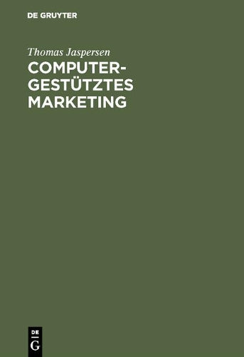 Computergestütztes Marketing: Controllingorientierte DV-Verfahren für Absatz und Vertrieb (German Edition
