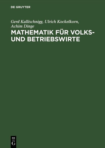 Mathematik für Volks- und Betriebswirte: Arbeitsbuch für Studienanfänger (German Edition