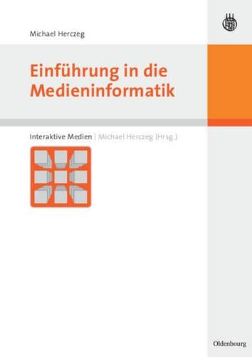 Einführung in die Medieninformatik (Interaktive Medien) (German Edition