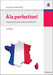 A la perfection!: Französisch für Studium, Beruf und Wirtschaft (German Edition
