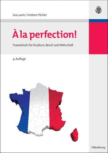A la perfection!: Französisch für Studium, Beruf und Wirtschaft (German Edition