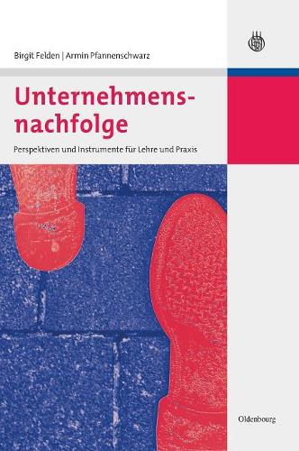 Unternehmensnachfolge: Perspektiven und Instrumente für Lehre und Praxis (German Edition