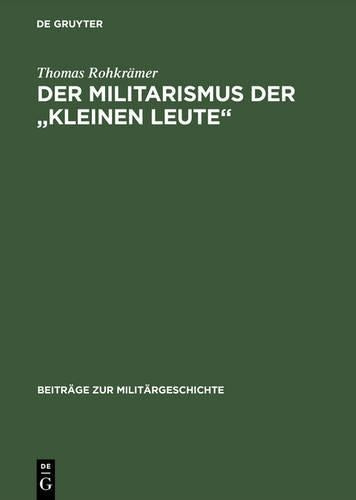 Der Militarismus der "kleinen Leute": Die Kriegervereine im Deutschen Kaiserreich 1871–1914 (Beiträge zur Militärgeschichte, 29) (German Edition