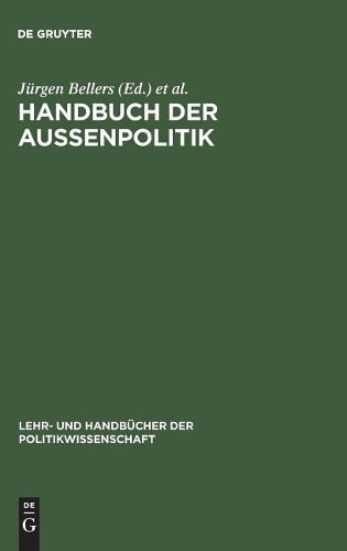 Handbuch der Aussenpolitik: Von Afghanistan bis Zypern (Lehr- und Handbücher der Politikwissenschaft) (German Edition