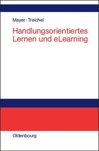 Handlungsorientiertes Lernen und eLearning: Grundlagen und Praxisbeispiele (German Edition