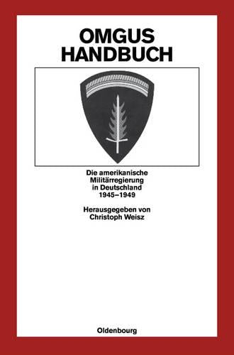 OMGUS-Handbuch: Die amerikanische Militärregierung in Deutschland 1945-1949 (Quellen und Darstellungen zur Zeitgeschichte, 35) (German Edition