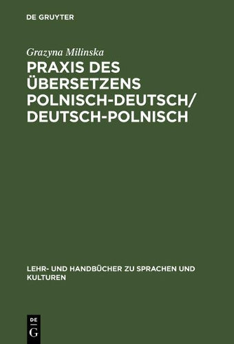 Praxis des Übersetzens Polnisch-Deutsch/Deutsch-Polnisch: Texte aus Politik, Wirtschaft und Kultur / Kurs tłumaczenia na je̜zyk niemiecki i polski ... zu Sprachen und Kulturen) (German Edition