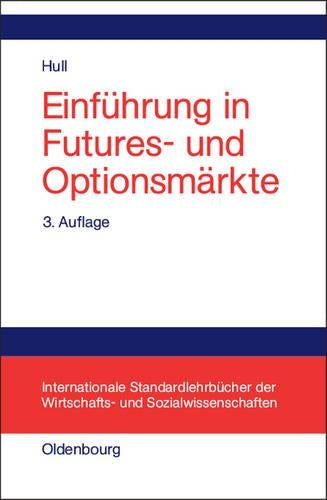 Einführung in Futures- und Optionsmärkte (Internationale Standardlehrbücher der Wirtschafts- und Sozialwissenschaften) (German Edition
