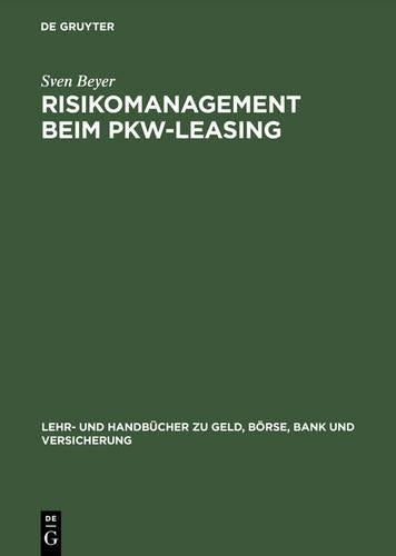 Risikomanagement beim Pkw-Leasing (Lehr- und Handbücher zu Geld, Börse, Bank und Versicherung) (German Edition