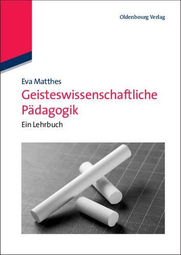 Geisteswissenschaftliche Pädagogik: Ein Lehrbuch (German Edition