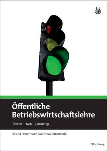 Öffentliche Betriebswirtschaftslehre: Theorie - Praxis - Consulting (German Edition
