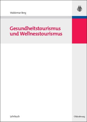 Gesundheitstourismus und Wellnesstourismus (German Edition