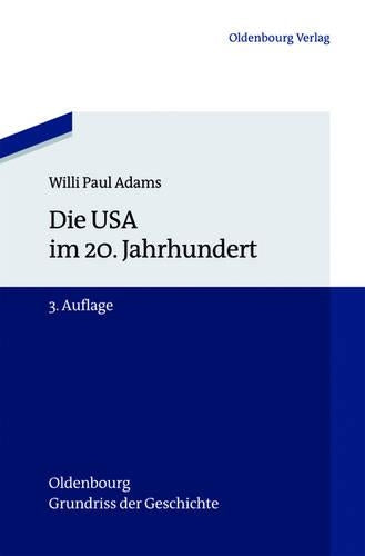 Die USA im 20. Jahrhundert (Oldenbourg Grundriss der Geschichte, 29) (German Edition
