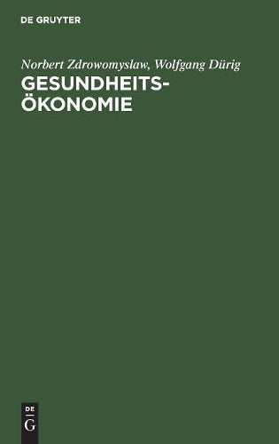 Gesundheitsökonomie: Einzel- und gesamtwirtschaftliche Einführung (German Edition