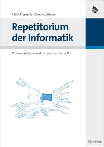 Repetitorium der Informatik: Prüfungsaufgaben und Lösungen 2001 - 2008 (German Edition