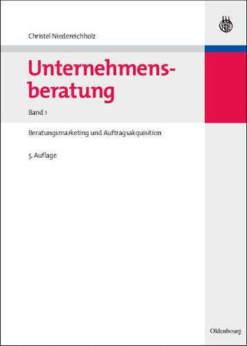 Unternehmensberatung: Band 1: Beratungsmarketing und Auftragsakquisition (Edition Consulting) (German Edition