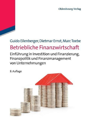 Betriebliche Finanzwirtschaft: Einführung in Investition und Finanzierung, Finanzpolitik und Finanzmanagement von Unternehmungen (Lehr- und Handbücher ... Bank und Versicherung) (German Edition