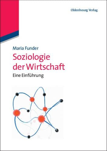Soziologie der Wirtschaft: Eine Einführung (German Edition
