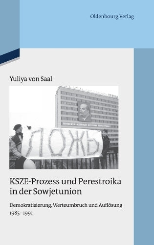 KSZE-Prozess und Perestroika in der Sowjetunion: Demokratisierung, Werteumbruch und Auflösung 1985-1991 (Quellen und Darstellungen zur Zeitgeschichte, 100) (German Edition