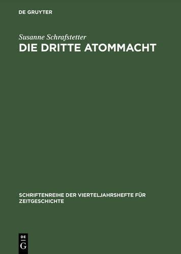 Die dritte Atommacht: Britische Nichtverbreitungspolitik im Dienst von Statussicherung und Deutschlandpolitik 1952–1968 (Schriftenreihe der Vierteljahrshefte für Zeitgeschichte, 79) (German Edition