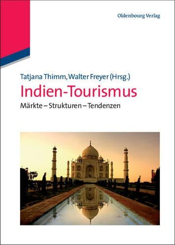 Indien-Tourismus: Märkte - Strukturen - Tendenzen (Lehr- und Handbücher zu Tourismus, Verkehr und Freizeit) (German Edition