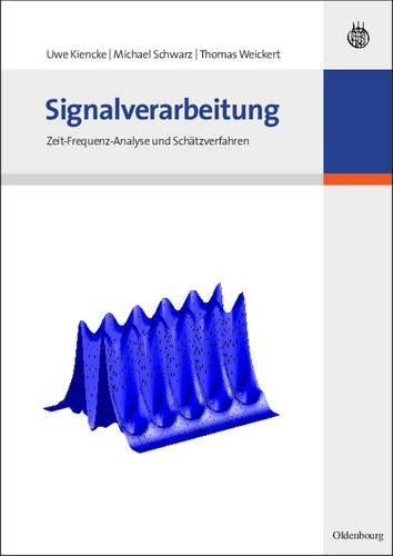 Signalverarbeitung: Zeit-Frequenz-Analyse und Schätzverfahren (German Edition