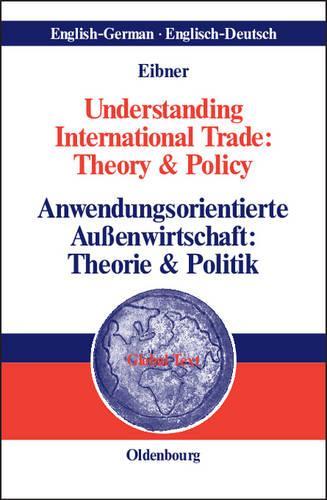 Understanding International Trade: Theory & Policy / Anwendungsorientierte Außenwirtschaft: Theorie & Politik (Global Text) (German Edition