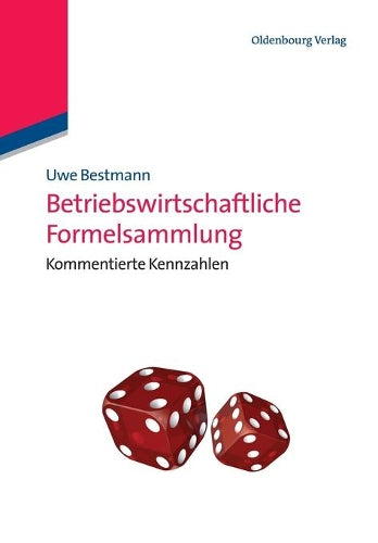Betriebswirtschaftliche Formelsammlung: Kommentierte Kennzahlen (German Edition
