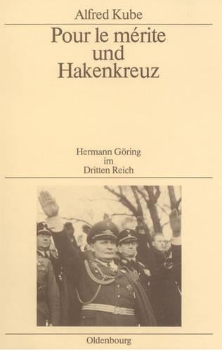 Pour le mérite und Hakenkreuz: Hermann Göring im Dritten Reich (Quellen und Darstellungen zur Zeitgeschichte, 24) (German Edition