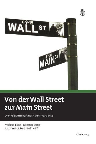 Von der Wall Street zur Main Street: Die Weltwirtschaft nach der Finanzkrise (German Edition