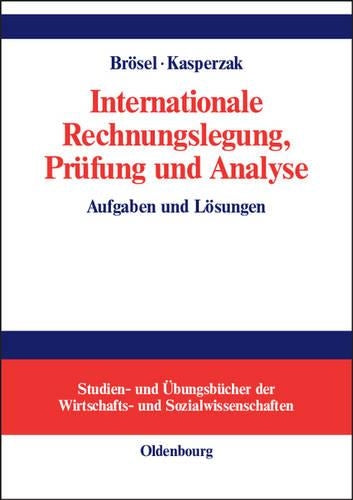 Internationale Rechnungslegung, Prüfung und Analyse: Aufgaben und Lösungen (Studien- und Übungsbücher der Wirtschafts- und Sozialwissenschaften) (German Edition