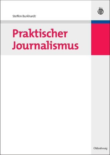 Praktischer Journalismus (Lehr- und Handbücher der Kommunikationswissenschaft) (German Edition
