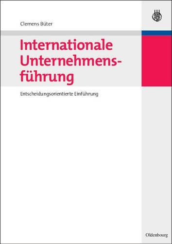 Internationale Unternehmensführung: Entscheidungsorientierte Einführung (German Edition