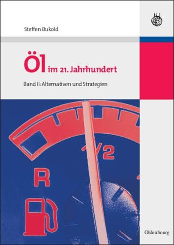 Öl im 21. Jahrhundert - Band II: Alternativen und Strategien (German Edition