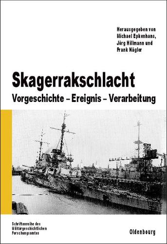 Skagerrakschlacht: Vorgeschichte - Ereignis - Verarbeitung (Beiträge zur Militärgeschichte, 66) (German Edition