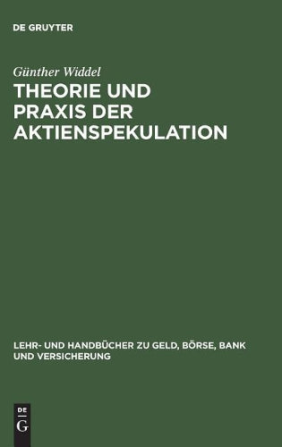 Theorie und Praxis der Aktienspekulation: Strategien, Instrumente und Gewinnchancen (Lehr- und Handbücher zu Geld, Börse, Bank und Versicherung) (German Edition