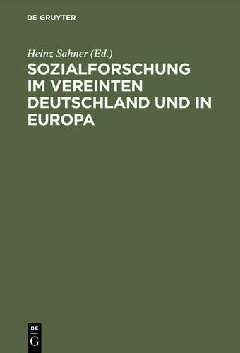 Sozialforschung im vereinten Deutschland und in Europa (German Edition