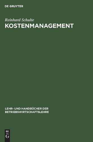 Kostenmanagement: Einführung in das operative Kostenmanagement (Lehr- und Handbücher der Betriebswirtschaftslehre) (German Edition