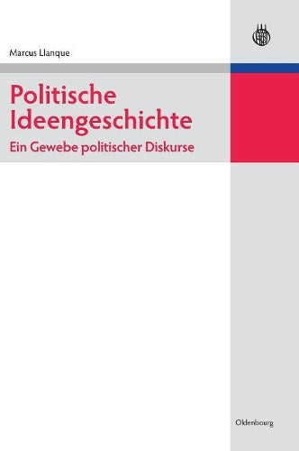 Politische Ideengeschichte – Ein Gewebe politischer Diskurse (Lehr- und Handbücher der Politikwissenschaft) (German Edition
