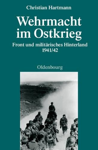 Wehrmacht im Ostkrieg: Front und militärisches Hinterland 1941/42 (Quellen und Darstellungen zur Zeitgeschichte, 75) (German Edition