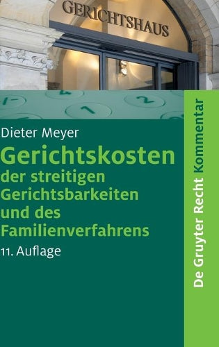 Gerichtskosten der streitigen Gerichtsbarkeiten und des Familienverfahrens: Kommentar zum Gerichtskostengesetz (GKG) und zum Gesetz über ... (De Gruyter Kommentar) (German Edition