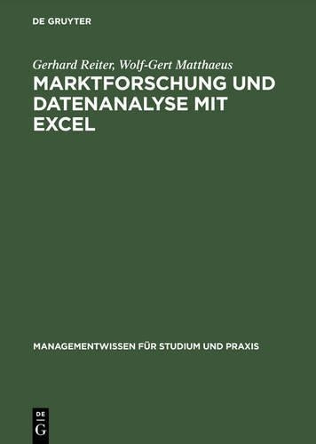 Marktforschung und Datenanalyse mit EXCEL: Moderne Software zur professionellen Datenanalyse Mit praxisbezogenen Beispielen und zahlreichen ... für Studium und Praxis) (German Edition