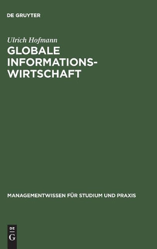 Globale Informationswirtschaft: Management, Technologien, Strategien (Managementwissen für Studium und Praxis) (German Edition